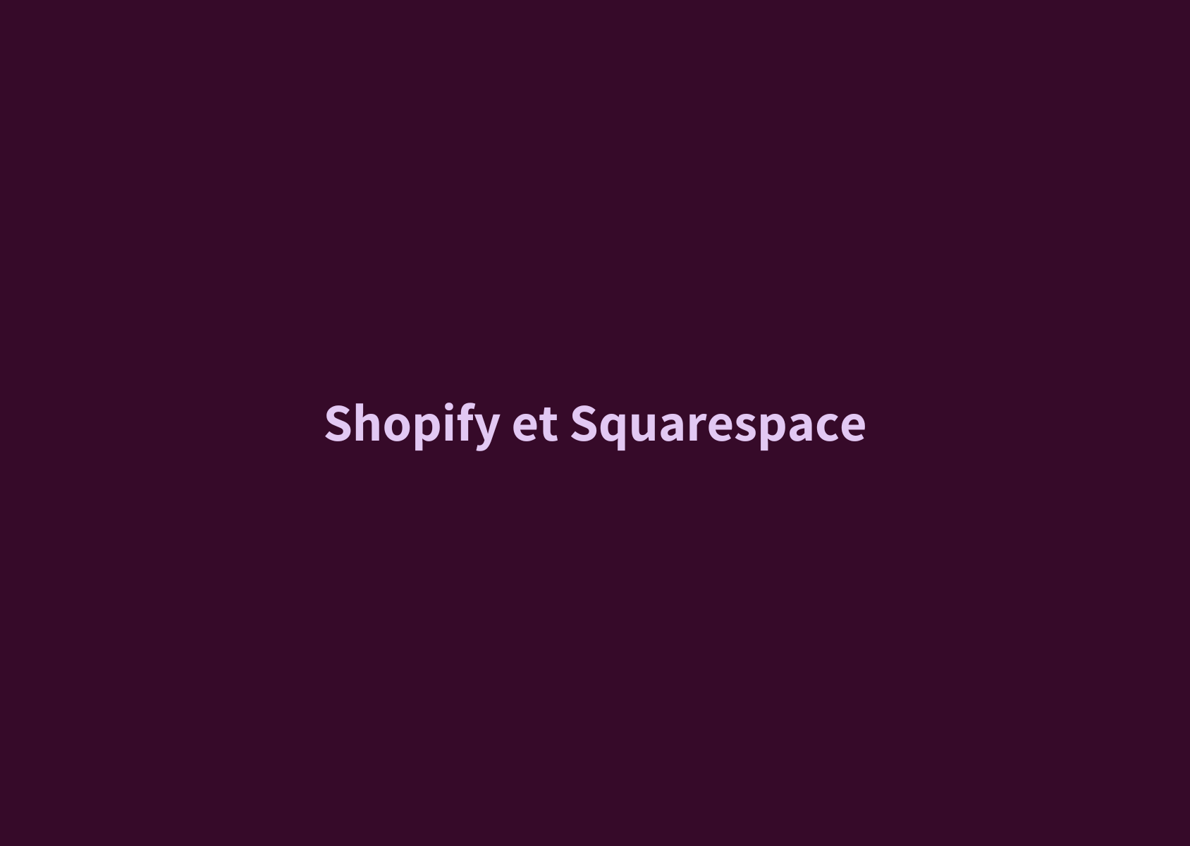 Shopify et Squarespace : Deux solutions web puissantes